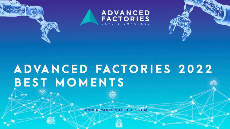 Mejores momentos de Advanced Factories 2022